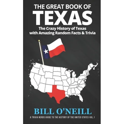 The Great Book of Texas: The Crazy History of Texas with Amazing Random Facts & Trivia - Paperback