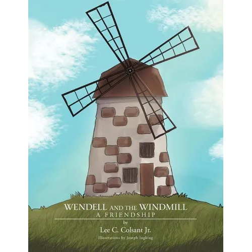 Wendell and the Windmill: A Friendship - Paperback