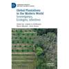 Global Plantations in the Modern World: Sovereignties, Ecologies, Afterlives - Hardcover