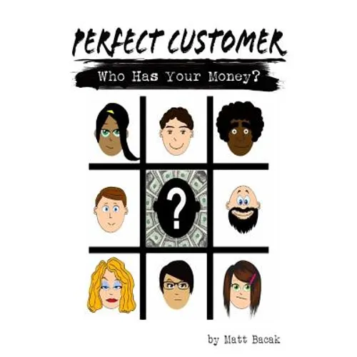 Perfect Customer: Who Has Your Money? - Paperback