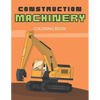 Construction Machinery Coloring Book: For Boys 3-5 years, Large Pictures of Heavy Construction Equipment, Fine Motor Skills and Precision Practice- Us - Paperback