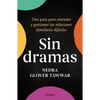 Sin Dramas: Una Guía Para Entender Y Gestionar Las Relaciones Familiares Difíciles / Drama Free: A Guide to Managing Unhealthy Family Relationships - Paperback