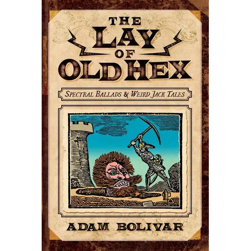 The Lay of Old Hex: Spectral Ballads and Weird Jack Tales - Paperback