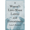 A Woman's Life-Work - Labors and Experiences of Laura S. Haviland - Paperback