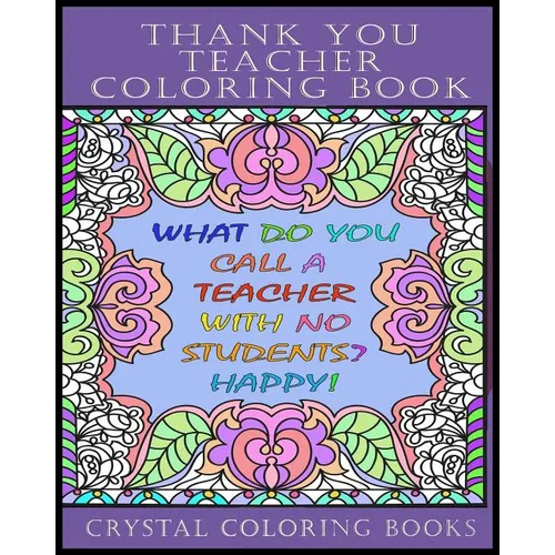 Thank You Teacher Coloring Book.: 30 Page Clean Joke Stress Relief Coloring Book. The Perfect Gift For Any Teacher. Help Your Teacher Relax Over The S - Paperback