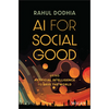 AI for Social Good: Using Artificial Intelligence to Save the World - Hardcover