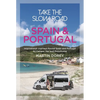 Take the Slow Road: Spain and Portugal: Inspirational Journeys Round Spain and Portugal by Camper Van and Motorhome - Paperback