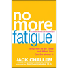 No More Fatigue: Why You're So Tired and What You Can Do about It - Hardcover