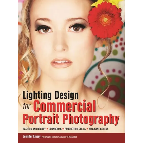 Lighting Design for Commercial Portrait Photography: Fashion and Beauty, Lookbooks, Production Stills, Magazine Covers - Paperback
