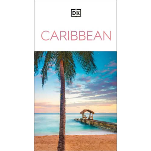 DK Caribbean: Must-See Sights. Culture & History. Detailed Maps & Tours. Covers Dominican Republic, Bahamas, & More - Paperback