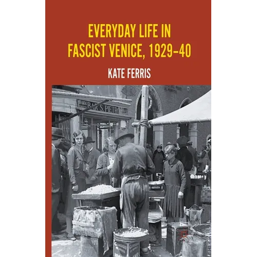 Everyday Life in Fascist Venice, 1929-40 - Paperback