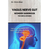 The Vagus Nerve Gut Wonder Handbook: The A-Z To Activate Gut Health By Healing Your Vagus Nerve - Paperback
