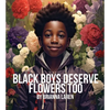 Black Boys Deserve Flowers Too - Paperback
