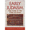 Early Judaism: The Exile to the Time of Christ - Paperback