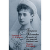 Empress Alexandra: Memories of the Imperial Russian Court - Paperback