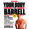 Men's Health Your Body Is Your Barbell: No Gym. Just Gravity. Build a Leaner, Stronger, More Muscular You in 28 Days! - Paperback