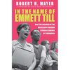 In the Name of Emmett Till: How the Children of the Mississippi Freedom Struggle Showed Us Tomorrow - Hardcover