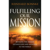 Fulfilling Our Mission: Bringing the Message of God's Love and Salvation to the World - Paperback