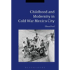 Childhood and Modernity in Cold War Mexico City - Paperback