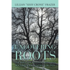 Uncovering Roots: The Rheas of Augusta, Bath and Rockbridge Counties, Virginia - Paperback