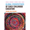 Global Perspectives of Early Childhood Education: Valuing Local Cultures - Paperback