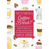 Isn't It Time for a Coffee Break?: Doing Life Together in an All-About-Me Kind of World - Paperback