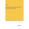 The British Spiritual Telegraph being a General Record of Spiritual Phenomena - Hardcover