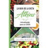 La Guía de la dieta Atkins - Actualizada para el 2020: Comer bien, recuperar tu salud & Bajar de peso - Descubre los secretos de una dieta baja en car - Paperback