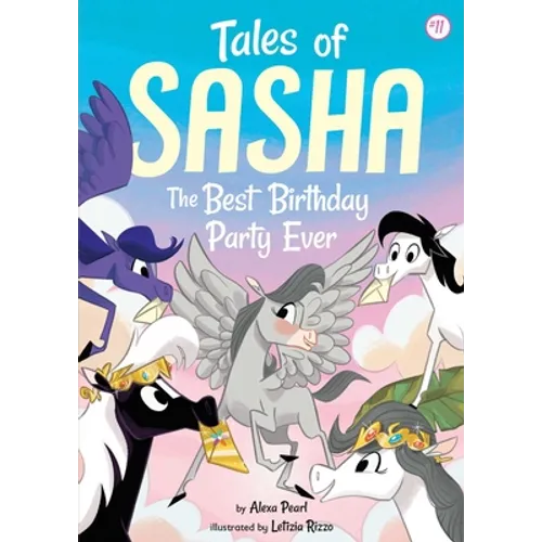 Tales of Sasha 11: The Best Birthday Party Ever - Hardcover