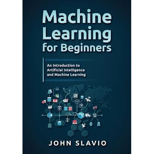 Machine Learning for Beginners: An Introduction to Artificial Intelligence and Machine Learning - Paperback