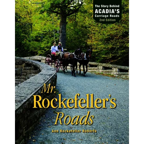Mr. Rockefeller's Roads: The Story Behind Acadia's Carriage Roads - Paperback