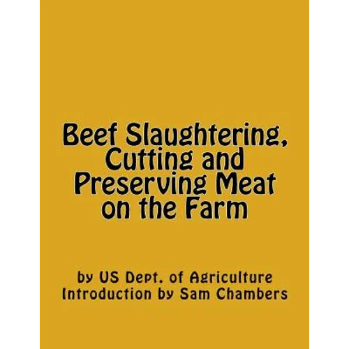 Beef Slaughtering, Cutting and Preserving Meat on the Farm - Paperback