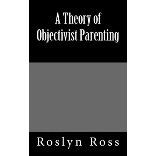 A Theory of Objectivist Parenting - Paperback