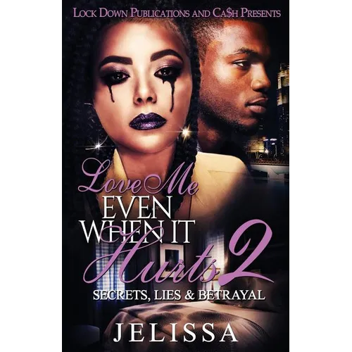 Love Me Even When It Hurts 2: Secret, Lies, & Betrayal - Paperback