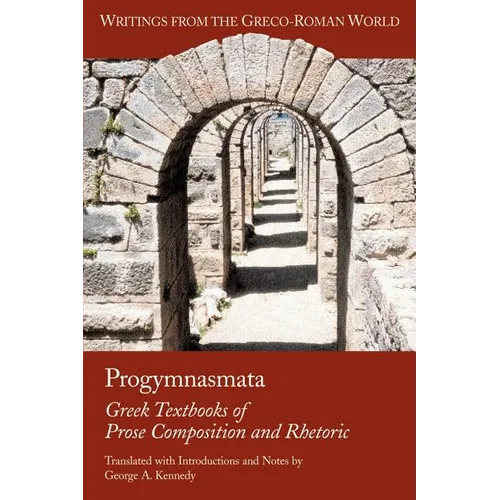 Progymnasmata: Greek Textbooks of Prose Composition and Rhetoric - Paperback
