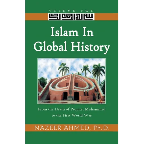 Islam in Global History: From the Death of Prophet Muhammed to the First World War - Paperback