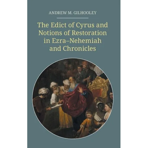 The Edict of Cyrus and Notions of Restoration in Ezra-Nehemiah and Chronicles - Hardcover