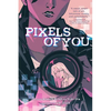 Pixels of You: A Graphic Novel - Hardcover