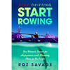 Stop Drifting, Start Rowing: One Woman's Search for Happiness and Meaning Alone on the Pacific - Paperback