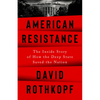 American Resistance: The Inside Story of How the Deep State Saved the Nation - Hardcover