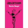 Crucifixion: In the Ancient World and the Folly of the Message of the Cross - Paperback