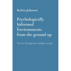 Psychologically Informed Environments from the ground up: Service design for complex needs - Paperback