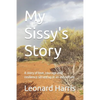 My Sissy's Story: A story of love, courage and resilience served up in an old culture. - Paperback
