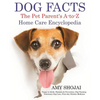 Dog Facts: The Pet Parent's A-to-Z Home Care Encyclopedia: Puppy to Adult, Diseases & Prevention, Dog Training, Veterinary Dog Care, First Aid, Holist - Paperback
