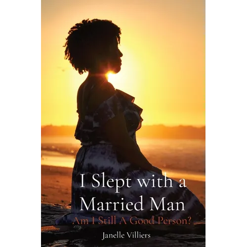 I Slept with a Married Man: Am I Still A Good Person? - Paperback