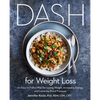 Dash for Weight Loss: An Easy-To-Follow Plan for Losing Weight, Increasing Energy, and Lowering Blood Pressure (a Dash Diet Plan) - Paperback