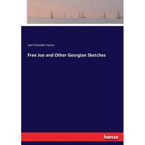 Free Joe and Other Georgian Sketches - Paperback
