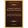 Conjugal Lewdness Or Matrimonial Whoredom: A Treatise Concerning The Use And Abuse Of The Marriage Bed - Paperback