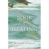 The One Year Book of Healing: Daily Appointments with God for Physical, Spiritual, and Emotional Wholeness - Paperback