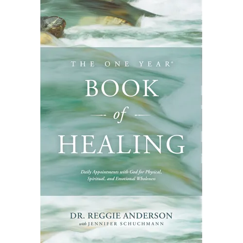 The One Year Book of Healing: Daily Appointments with God for Physical, Spiritual, and Emotional Wholeness - Paperback